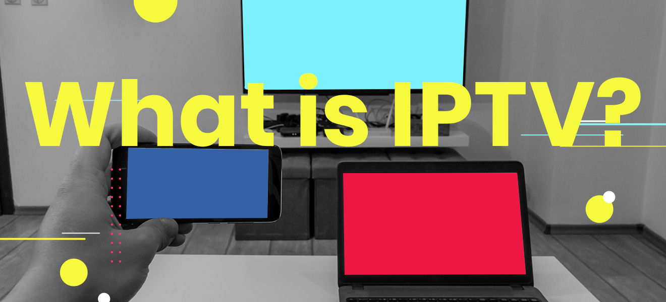 What is IPTV? A Beginner's Guide